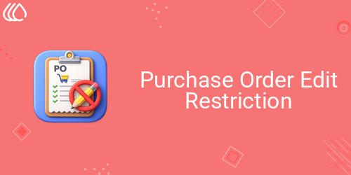 Purchase Order Edit Restriction