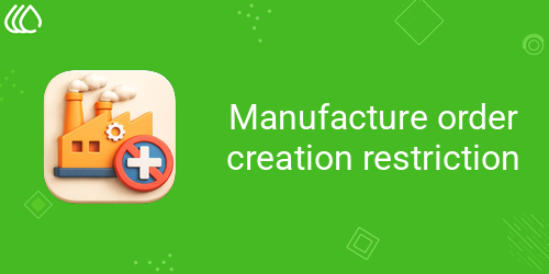 Manufacture order creation restriction