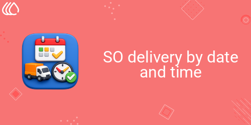 SO delivery by date and time