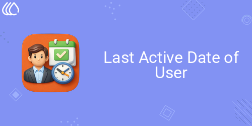 Last Active Date of User