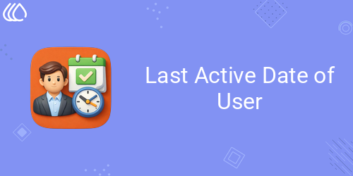 Last Active Date of User
