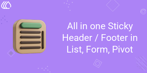 All in one Sticky Header Footer In List , Form , Pivot
