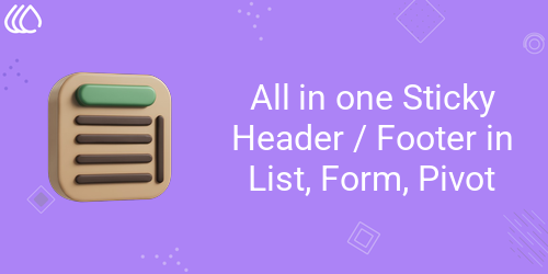 All in one Sticky Header Footer In List , Form , Pivot