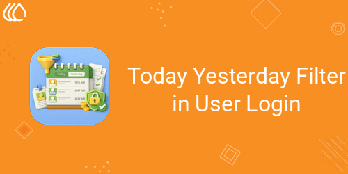 Today Yesterday Filter in User Login