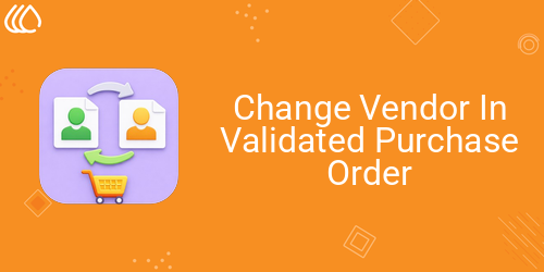 Change Vendor In Validated Purchase Order