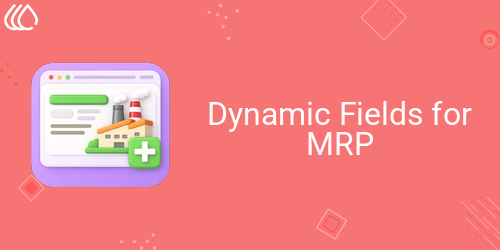 Dynamic Fields for MRP
