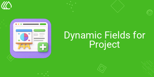 Dynamic Fields for Project