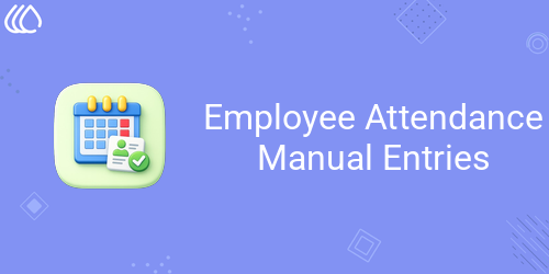 Employee Attendance Manual Entries