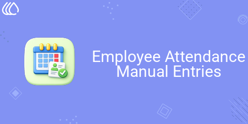 Employee Attendance Manual Entries