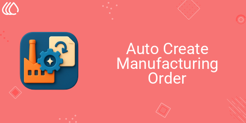 Auto Create Manufacturing Order