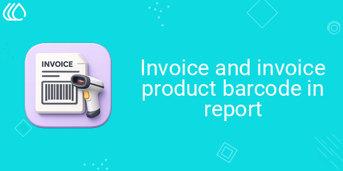 Invoice and invoice product barcode in report