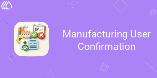 Manufacturing User Confirmation