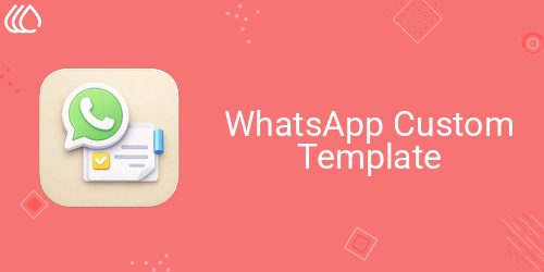 WhatsApp Custom Template